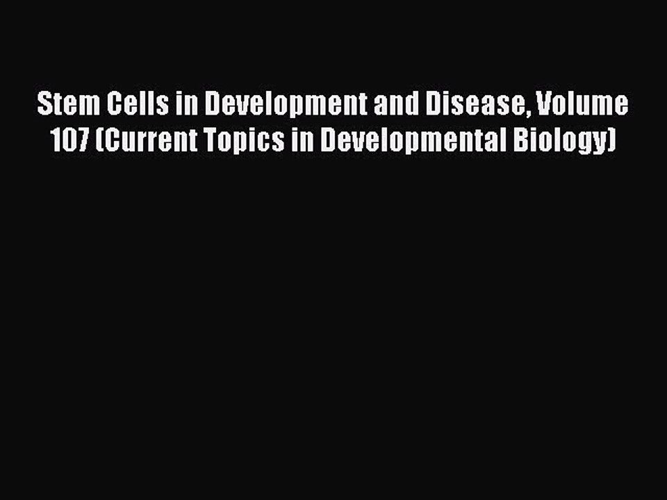 Download Stem Cells in Development and Disease Volume 107 (Current Topics in Developmental