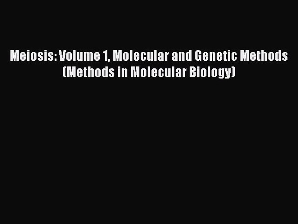 Read Meiosis: Volume 1 Molecular and Genetic Methods (Methods in Molecular Biology) PDF Free