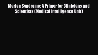 Read Marfan Syndrome: A Primer for Clinicians and Scientists (Medical Intelligence Unit) Ebook