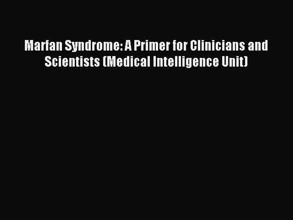 Read Marfan Syndrome: A Primer for Clinicians and Scientists (Medical Intelligence Unit) Ebook