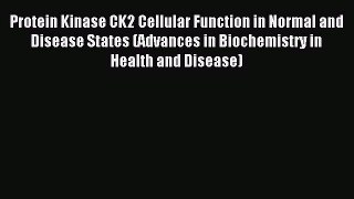 Download Protein Kinase CK2 Cellular Function in Normal and Disease States (Advances in Biochemistry