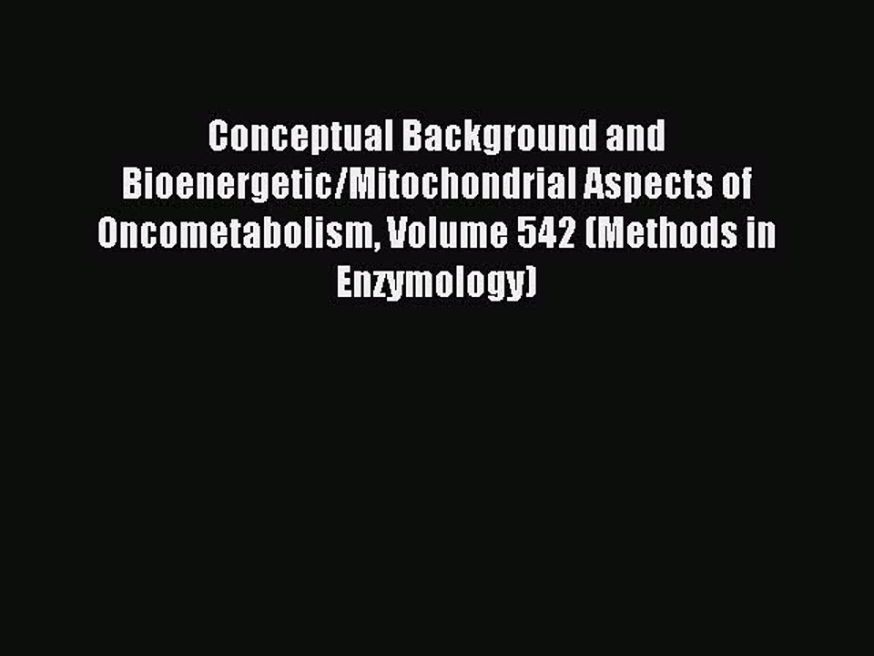 Download Conceptual Background and Bioenergetic/Mitochondrial Aspects of Oncometabolism Volume