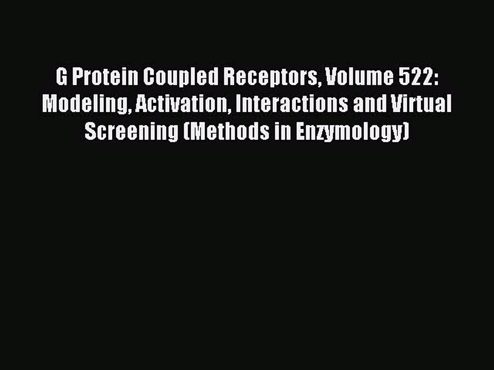Download G Protein Coupled Receptors Volume 522: Modeling Activation Interactions and Virtual