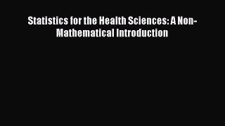 Read Statistics for the Health Sciences: A Non-Mathematical Introduction PDF Online