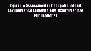 Read Exposure Assessment in Occupational and Environmental Epidemiology (Oxford Medical Publications)