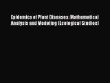 Read Epidemics of Plant Diseases: Mathematical Analysis and Modeling (Ecological Studies) PDF
