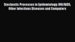 Read Stochastic Processes in Epidemiology: HIV/AIDS Other Infectious Diseases and Computers