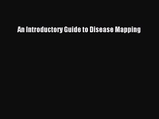 Read An Introductory Guide to Disease Mapping Ebook Free