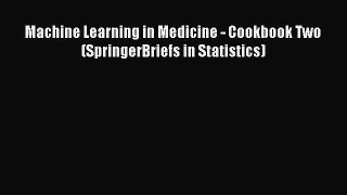 Download Machine Learning in Medicine - Cookbook Two (SpringerBriefs in Statistics) Ebook Online