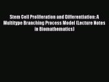 Download Stem Cell Proliferation and Differentiation: A Multitype Branching Process Model (Lecture