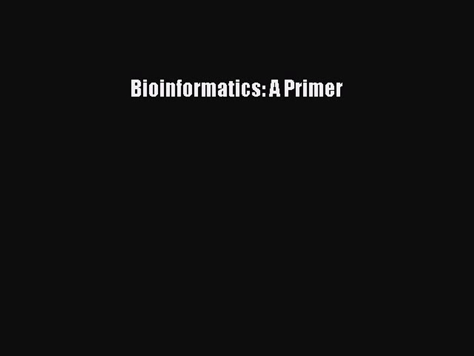 Read Bioinformatics: A Primer Ebook Free