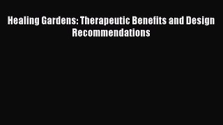 Download Healing Gardens: Therapeutic Benefits and Design Recommendations PDF Free