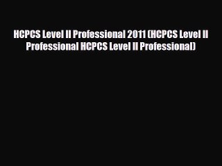 Read HCPCS Level II Professional 2011 (HCPCS Level II Professional HCPCS Level II Professional)