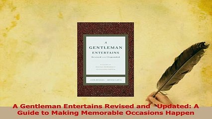 Read  A Gentleman Entertains Revised and   Updated A Guide to Making Memorable Occasions Happen Ebook Free