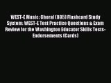 Read WEST-E Music: Choral (035) Flashcard Study System: WEST-E Test Practice Questions & Exam