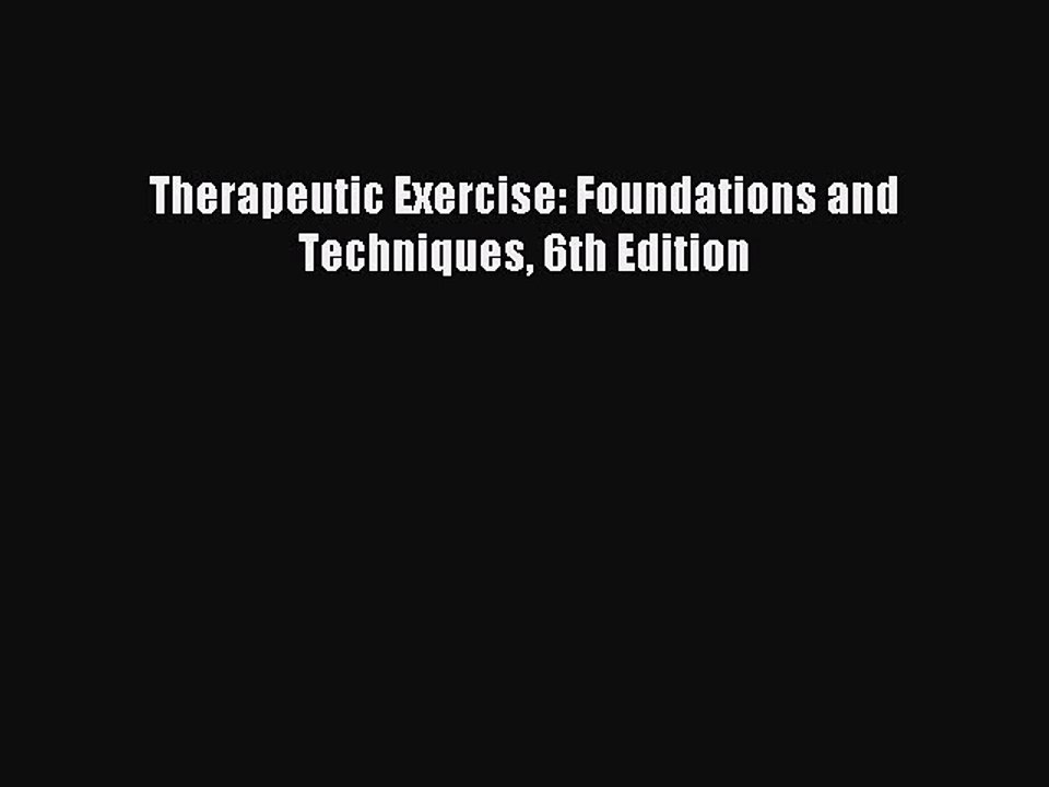 Download Therapeutic Exercise: Foundations and Techniques 6th Edition PDF Online