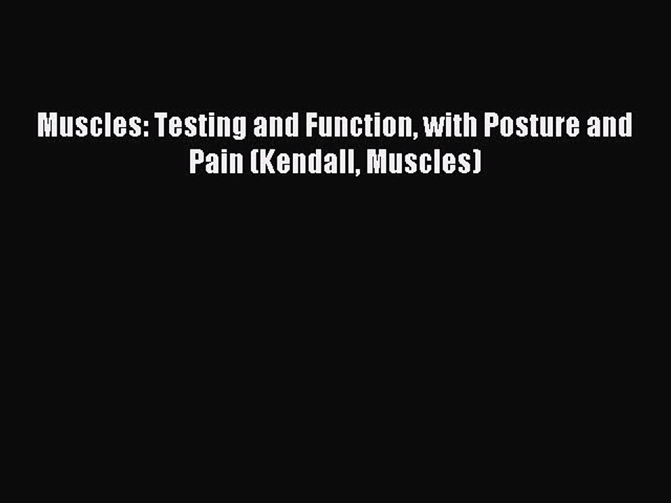 Read Muscles: Testing and Function with Posture and Pain (Kendall Muscles) Ebook Free