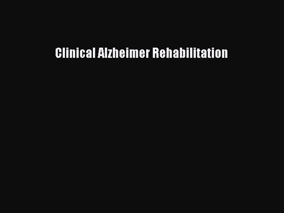 Read Clinical Alzheimer Rehabilitation Ebook Online
