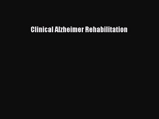 Read Clinical Alzheimer Rehabilitation Ebook Online