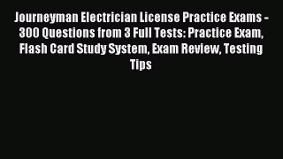 Read Journeyman Electrician License Practice Exams - 300 Questions from 3 Full Tests: Practice