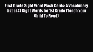 Read First Grade Sight Word Flash Cards: A Vocabulary List of 41 Sight Words for 1st Grade