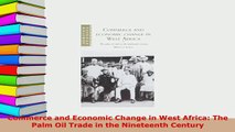 PDF  Commerce and Economic Change in West Africa The Palm Oil Trade in the Nineteenth Century Read Full Ebook