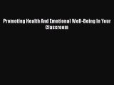 Read Promoting Health And Emotional Well-Being In Your Classroom Ebook Free