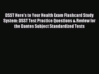 Read DSST Here's to Your Health Exam Flashcard Study System: DSST Test Practice Questions &