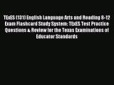 Read TExES (131) English Language Arts and Reading 8-12 Exam Flashcard Study System: TExES