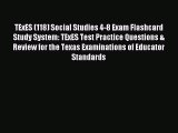 Read TExES (118) Social Studies 4-8 Exam Flashcard Study System: TExES Test Practice Questions
