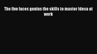 Download The five faces genius the skills to master ldesa at work Free Books