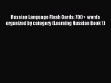 Read Russian Language Flash Cards: 700+  words organized by category (Learning Russian Book