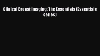 Download Clinical Breast Imaging: The Essentials (Essentials series) PDF Free