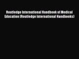Read Routledge International Handbook of Medical Education (Routledge International Handbooks)