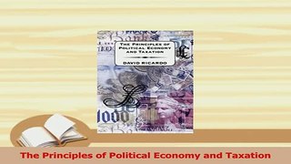 Read  The Principles of Political Economy and Taxation Ebook Free