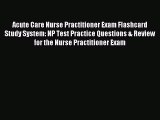 Read Acute Care Nurse Practitioner Exam Flashcard Study System: NP Test Practice Questions