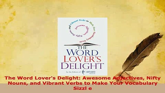 PDF The Word Lovers Delight Awesome Adjectives Nifty Nouns and Vibrant Verbs to Make Your Download Full Ebook
