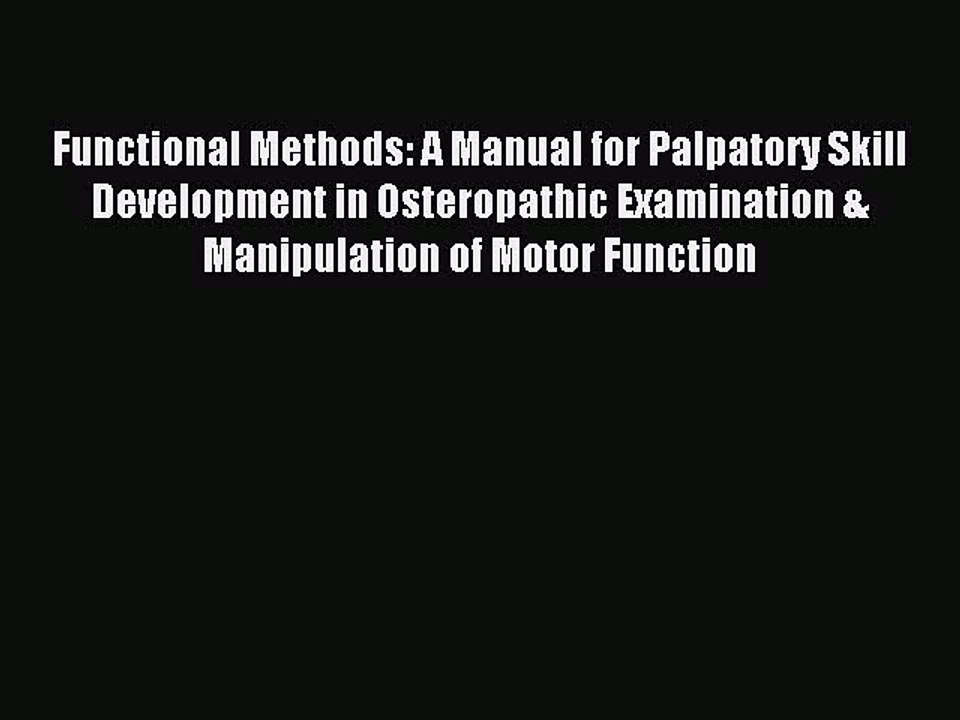 Read Functional Methods: A Manual for Palpatory Skill Development in Osteropathic Examination