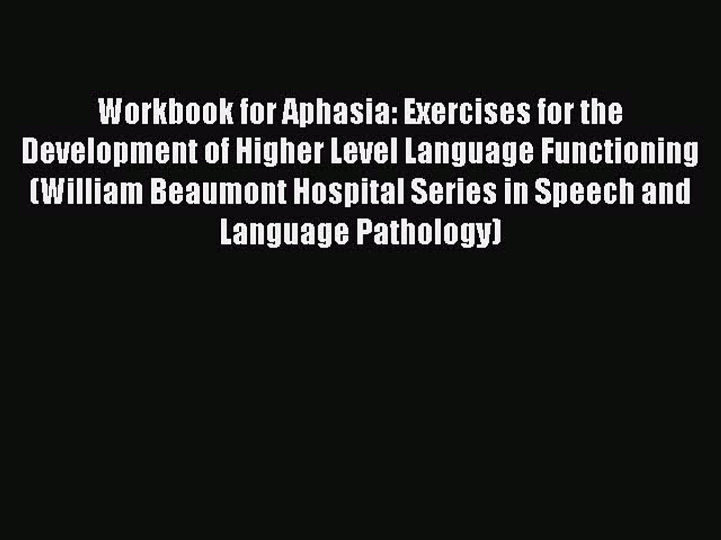 ⁣Read Workbook for Aphasia: Exercises for the Development of Higher Level Language Functioning
