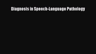 Read Diagnosis in Speech-Language Pathology Ebook Free