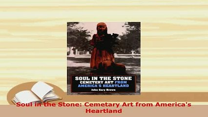 PDF  Soul in the Stone Cemetary Art from Americas Heartland Download Full Ebook