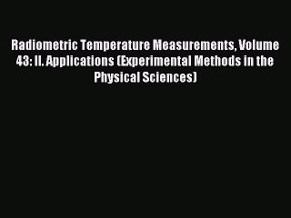 [Download PDF] Radiometric Temperature Measurements Volume 43: II. Applications (Experimental