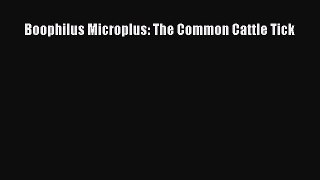 Download Boophilus Microplus: The Common Cattle Tick PDF Online