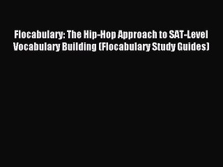 Read Flocabulary: The Hip-Hop Approach to SAT-Level Vocabulary Building (Flocabulary Study