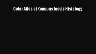 Read Color Atlas of Xenopus laevis Histology Ebook Online