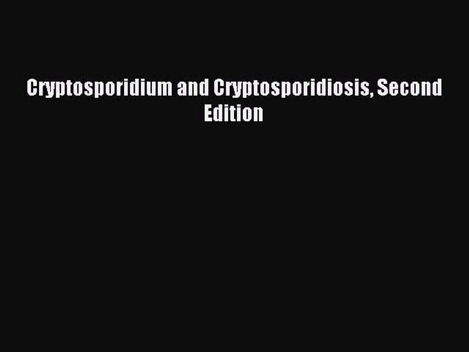 Download Cryptosporidium and Cryptosporidiosis Second Edition PDF Free