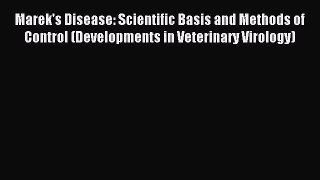 Download Marek's Disease: Scientific Basis and Methods of Control (Developments in Veterinary