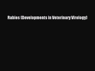 Download Rabies (Developments in Veterinary Virology) PDF Online