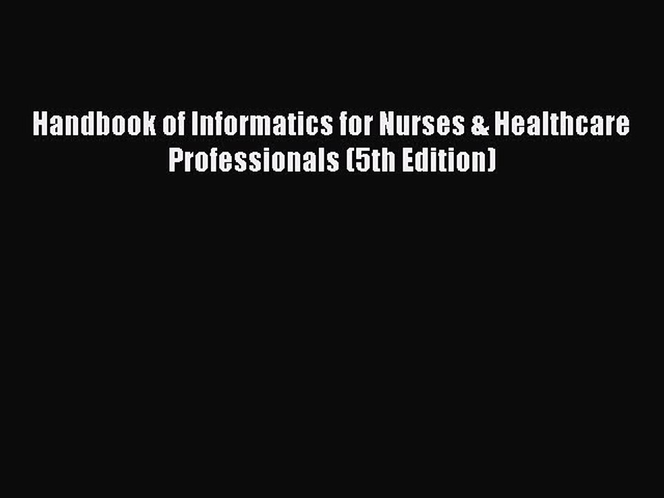 Read Handbook of Informatics for Nurses & Healthcare Professionals (5th Edition) Ebook Free