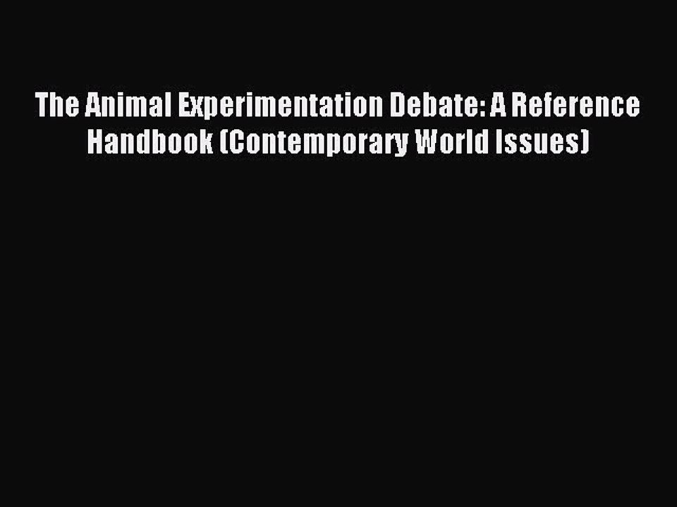 Download The Animal Experimentation Debate: A Reference Handbook (Contemporary World Issues)